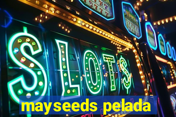 mayseeds pelada